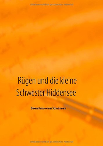 Rügen und die kleine Schwester Hiddensee: Bekenntnisse eines Schwärmers