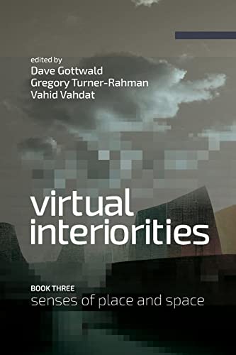 Virtual Interiorities: Senses of Place and Space
