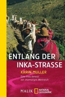 Entlang der Inka-Straße: Eine Frau bereist ein ehemaliges Weltreich