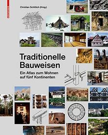 Traditionelle Bauweisen: Ein Atlas zum Wohnen auf fünf Kontinenten