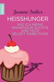 Heißhunger: Wie ich meine Bikinifigur suchte und mich selbst dabei fand