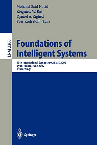 Foundations of Intelligent Systems: 13th International Symposium, ISMIS 2002, Lyon, France, June 27-29, 2002. Proceedings (Lecture Notes in Computer Science, 2366, Band 2366)