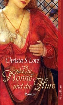 Die Nonne und die Hure: Roman von Lotz, Christa S. | Buch | Zustand gut