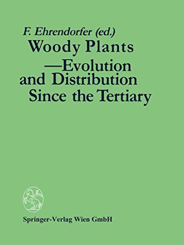 Woody Plants - Evolution and Distribution Since the Tertiary: Proceedings of a Symposium Organized by Deutsche Akademie der Naturforscher LEOPOLDINA ... Democratic Republic, October 9-11, 1986