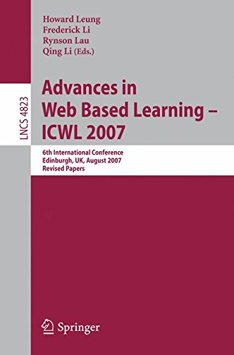 Advances in Web Based Learning - ICWL 2007: 6th International Conference, Edinburgh, UK, August 15-17, 2007, Revised Papers (Lecture Notes in Computer Science)