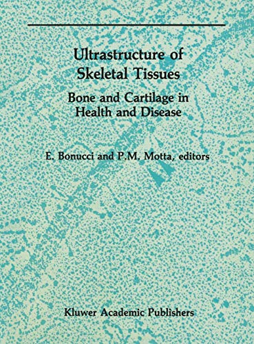 Ultrastructure of Skeletal Tissues: Bone and Cartilage in Health and Disease (Electron Microscopy in Biology and Medicine, 7, Band 7)