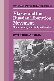 Vlasov and the Russian Liberation Movement: Soviet Reality and Emigré Theories: Soviet Reality and Emigre Theories (Cambridge Russian, Soviet and Post-Soviet Studies, Band 51)