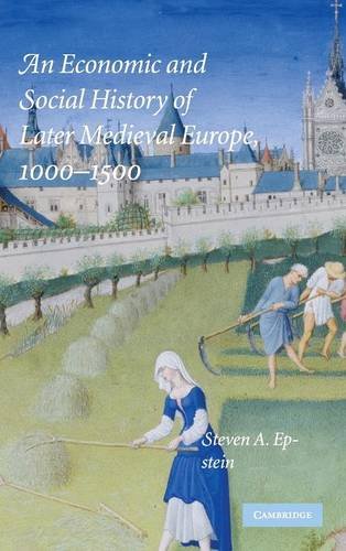 Epstein, Steven A. An Economic And Social History Of Later Medieval Europe, 1000–1500