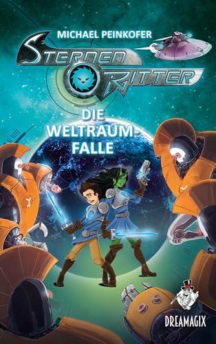 Sternenritter 6 Die Weltraumfalle: Ein Dreamagix-Buch