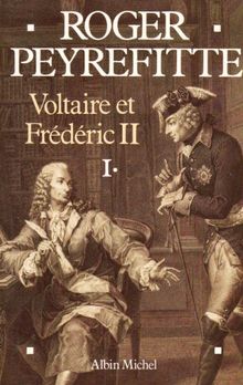 Voltaire Et Frederic II - Tome 1 (Critiques, Analyses, Biographies Et Histoire Litteraire)