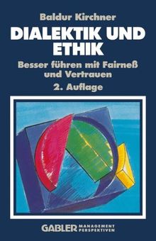 Dialektik und Ethik: Besser führen mit Fairneß und Vertrauen