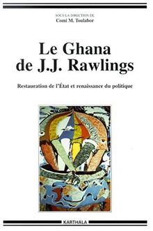 Le Ghana de J.J. Rawlings : Restauration de l'Etat et Renaissance du politique