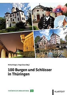 100 Burgen und Schlösser in Thüringen (Thüringen Bibliothek)