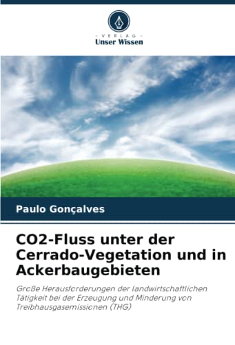 CO2-Fluss unter der Cerrado-Vegetation und in Ackerbaugebieten: Große Herausforderungen der landwirtschaftlichen Tätigkeit bei der Erzeugung und Minderung von Treibhausgasemissionen (THG)