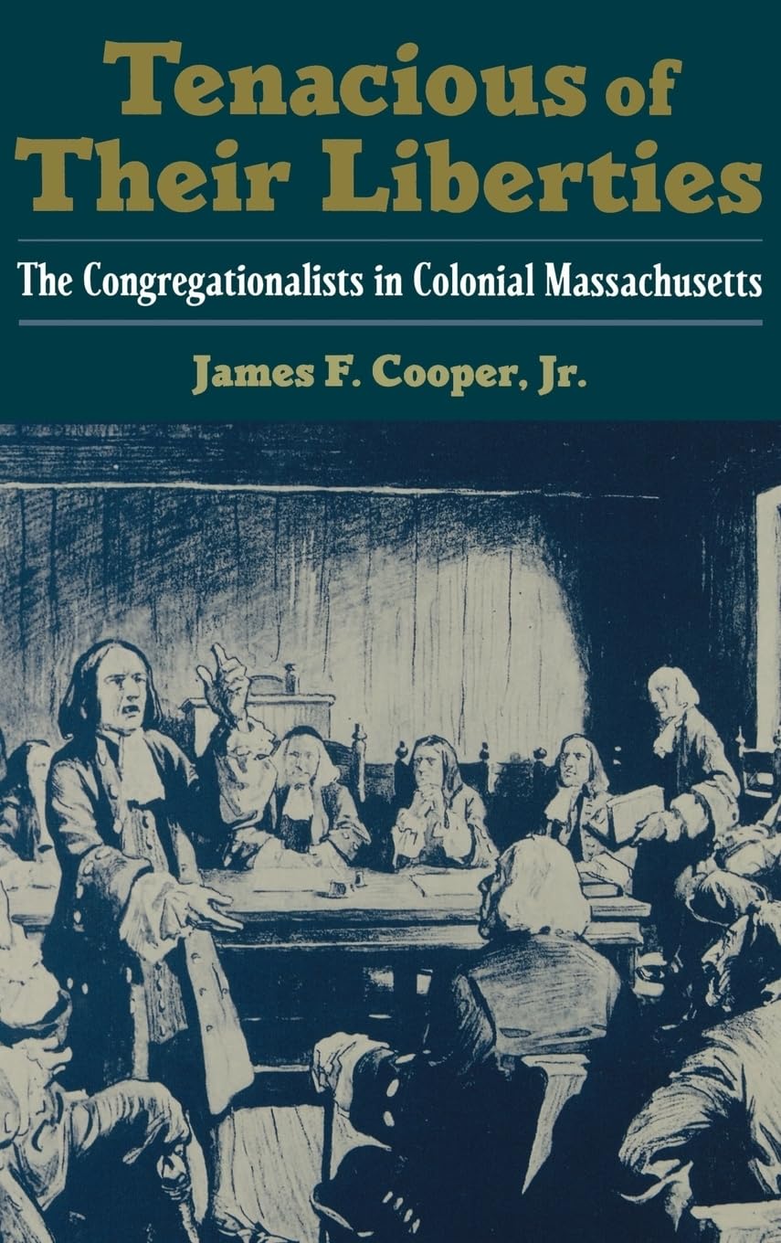 Tenacious of Their Liberties: The Congregationalists in Colonial Massachusetts (Religion in America)