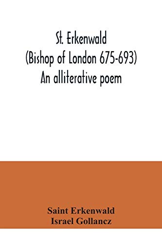 St. Erkenwald (Bishop of London 675-693) An alliterative poem