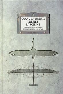 Quand la nature inspire la science : histoires des inventions humaines qui imitent les plantes et les animaux