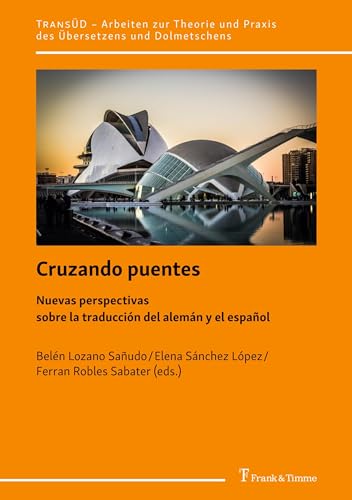 Cruzando puentes: Nuevas perspectivas sobre la traducción del alemán y el español (TransÜD. Arbeiten zur Theorie und Praxis des Übersetzens und Dolmetschens, Band 144)