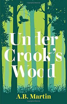 Under Crook's Wood: An adventure story for 9-13 year olds (Sophie Watson Adventure Mystery Series, Band 2)