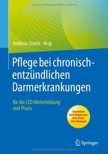 Pflege bei chronisch-entzündlichen Darmerkrankungen: für die CED Weiterbildung und Praxis