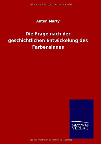Die Frage nach der geschichtlichen Entwickelung des Farbensinnes