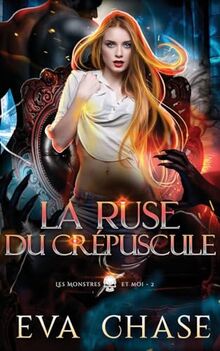 La Ruse du crépuscule (Les Monstres et moi, Band 2)