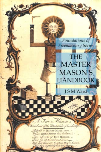 Ward, J. S. M. The Master Mason's Handbook, Foundations Of Freemasonry Series