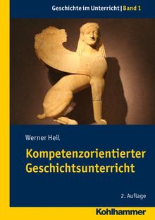 Kompetenzorientierter Geschichtsunterricht (Gechichte Im Unterricht)