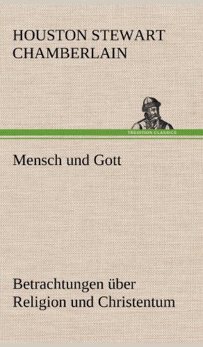 Mensch und Gott: Betrachtungen über Religion und Christentum