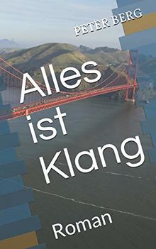 Alles ist Klang: Roman