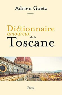 Dictionnaire amoureux de la Toscane