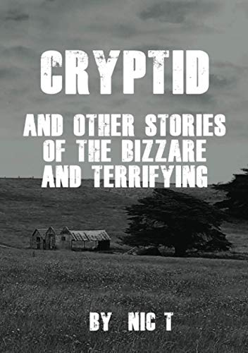 Cryptid: & Other Stories Of The Bizzare & Terrifying
