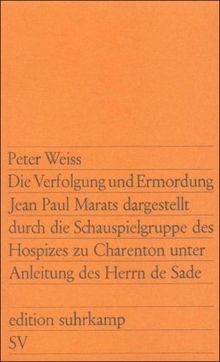 Die Verfolgung und Ermordung Jean Paul Marats dargestellt durch die Schauspielgruppe des Hospizes zu Charenton unter Anleitung des Herrn de Sade: Drama in zwei Akten (edition suhrkamp)