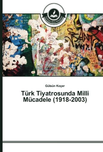 Türk Tiyatrosunda Milli Mücadele (1918-2003)
