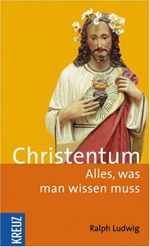 Christentum: Alles, was man wissen muss