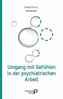 Umgang mit Gefühlen in der psychiatrischen Arbeit