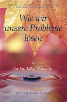 Wie wir unsere Probleme lösen: Die vier edlen Wahrheiten