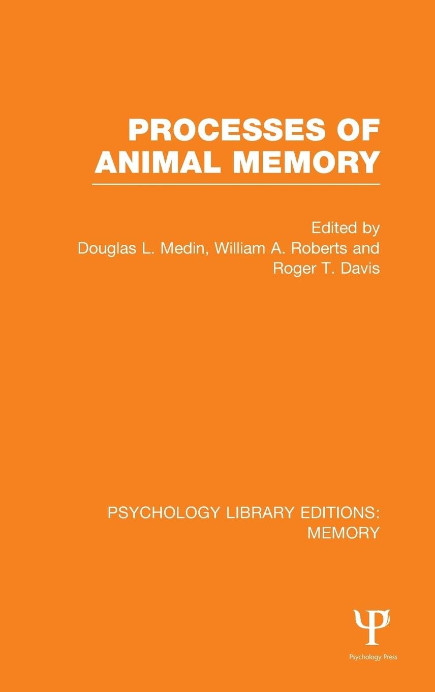 Processes of Animal Memory (PLE: Memory) (Psychology Library Editions: Memory, 18, Band 18)