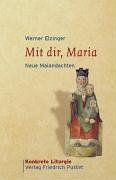 Mit dir, Maria: Neue Maiandachten