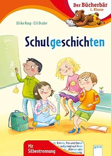 Schulgeschichten: Der Bücherbär: 1. Klasse. Mit Silbentrennung