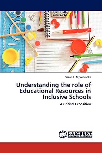 Understanding the role of Educational Resources in Inclusive Schools: A Critical Exposition