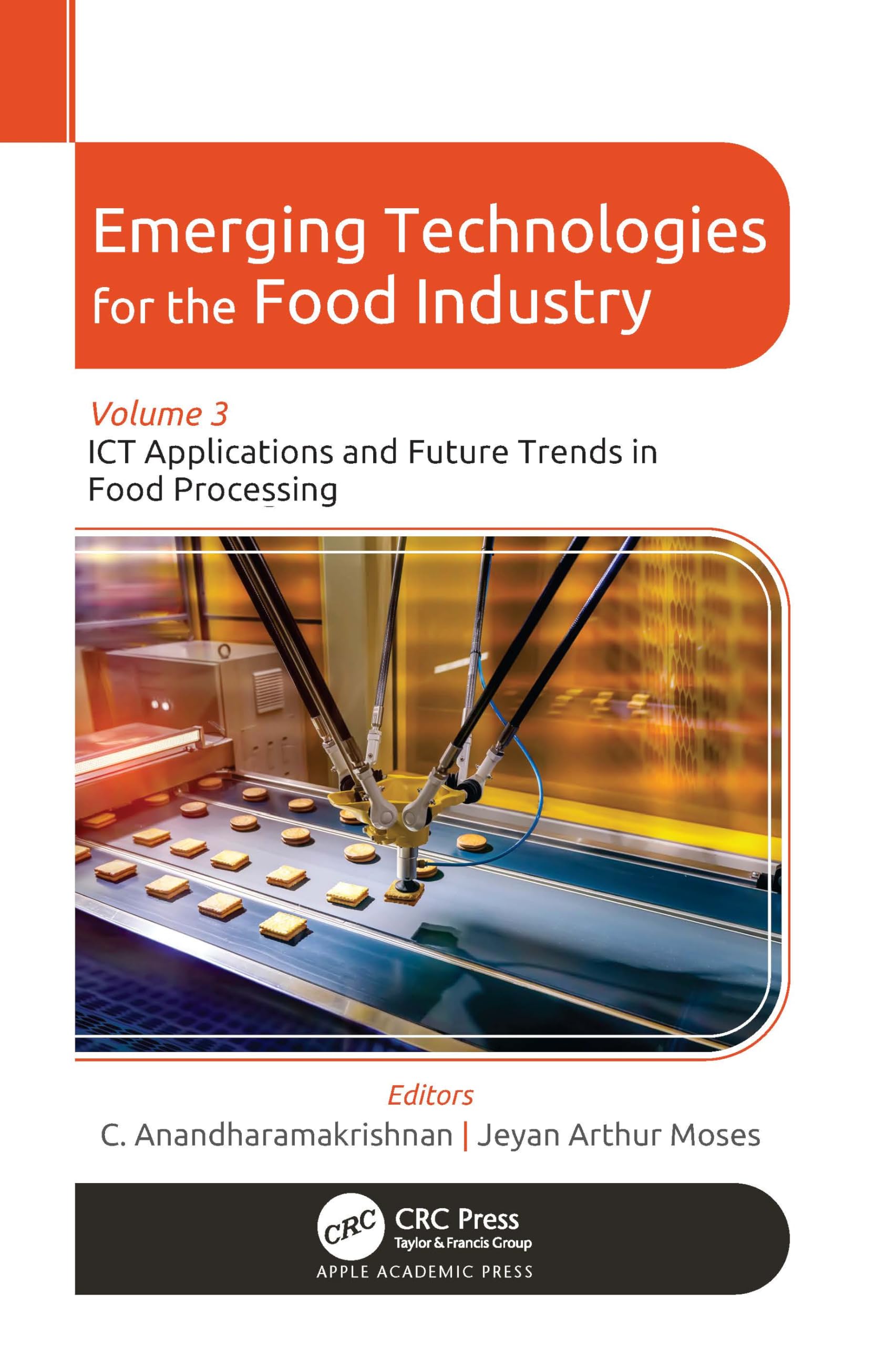 Emerging Technologies for the Food Industry: Volume 3: ICT Applications and Future Trends in Food Processing (Emerging Technologies for the Food Industry, 3)