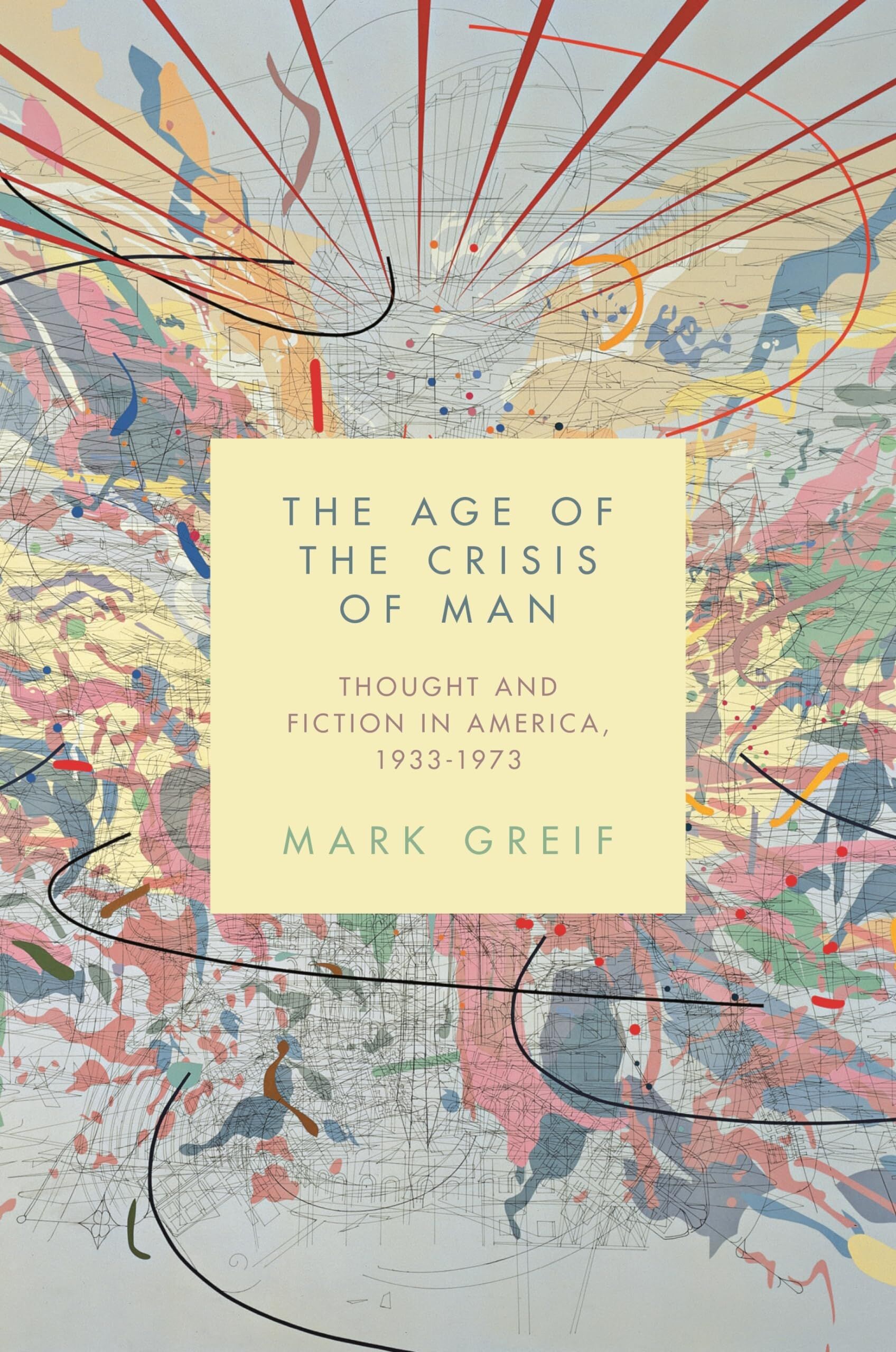 Mark Greif The Age Of The Crisis Of Man