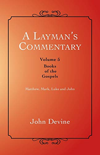 A Layman's Commentary: Books of the Gospels