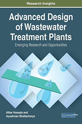 Advanced Design of Wastewater Treatment Plants: Emerging Research and Opportunities (Advances in Environmental Engineering and Green Technologies)