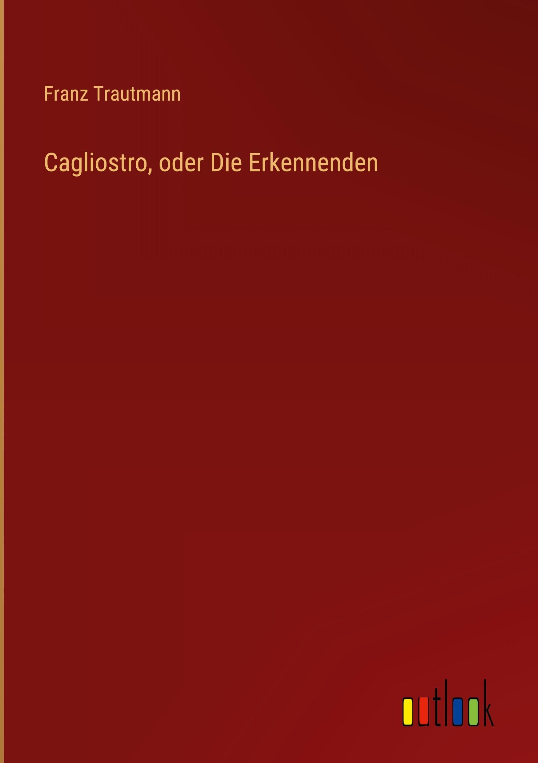 Cagliostro, oder Die Erkennenden