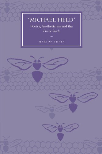 Michael Field: Poetry, Aestheticism and the Fin de Siècle: Poetry, Aestheticism and the Fin de Siecle (Cambridge Studies in Nineteenth-Century Literature and Culture, Band 58)