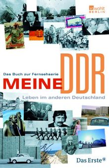 Meine DDR: Leben im anderen Deutschland Das Buch zur Fernsehserie