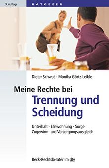 Meine Rechte bei Trennung und Scheidung: Unterhalt, Ehewohnung, Sorge, Zugewinn- und Versorgungsausgleich (dtv Beck Rechtsberater)
