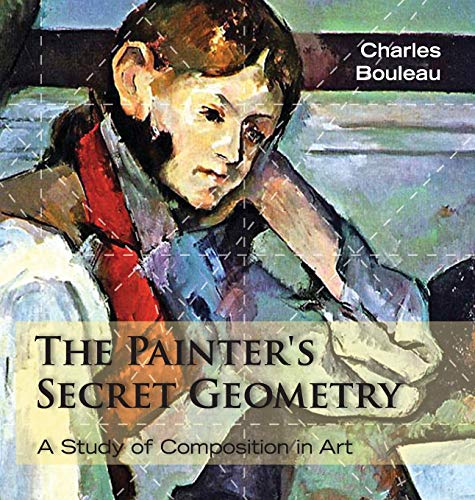 Charles Bouleau The Painter's Secret Geometry, A Study Of Composition In Art